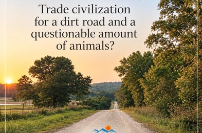 Is your dream to trade civilization for a dirt road...